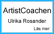 ArtistCoachen Ulrika Rosander - specialintrikad på att coacha dig som artist!